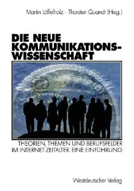 Die Neue Kommunikationswissenschaft (English, Martin Löffelholz | Thorsten Quandt)
