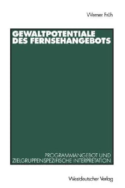 Gewaltpotentiale Des Fernsehangebots (English, Werner Früh)