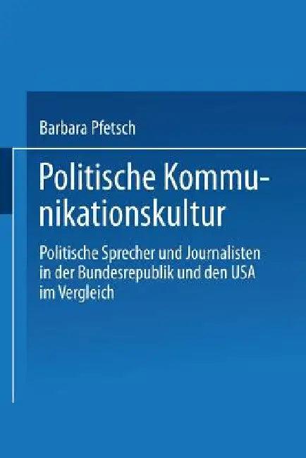 Politische Kommunikationskultur (English, Barbara Pfetsch)
