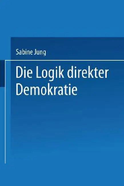 Die Logik Direkter Demokratie (English, Sabine Jung)