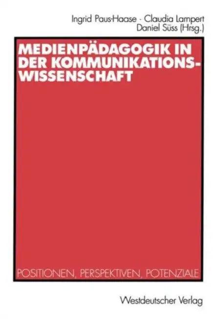 Medienpädagogik in Der Kommunikationswissenschaft (English, Ingrid Paus-Haase | Claudia Lampert | Daniel Süss)