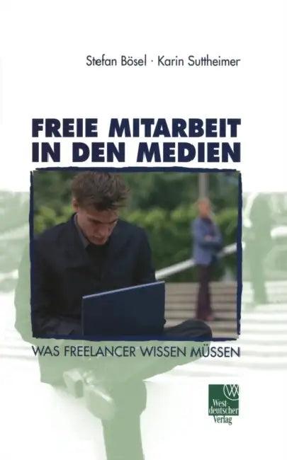 Freie Mitarbeit in Den Medien (English, Stefan Bösel | Karin Suttheimer)