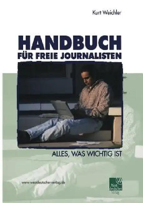 Handbuch Für Freie Journalisten (English, Kurt Weichler)