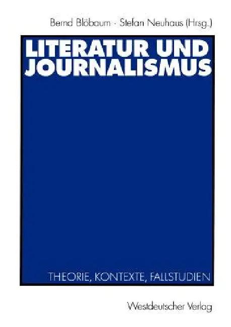 Literatur Und Journalismus (English, Bernd Blöbaum | Stefan Neuhaus)