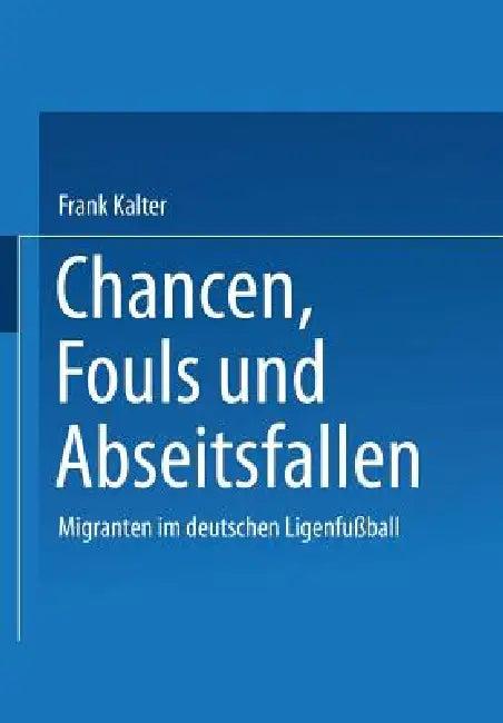 Chancen, Fouls Und Abseitsfallen (English, Frank Kalter)