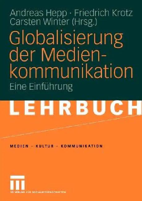 Globalisierung Der Medienkommunikation (English, Andreas Hepp | Friedrich Krotz | Carsten Winter)