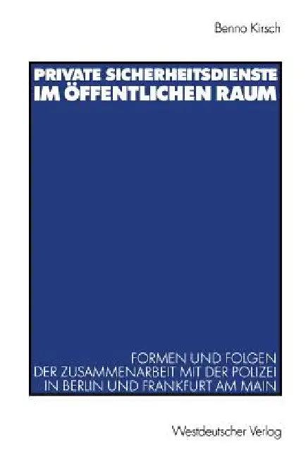 Private Sicherheitsdienste Im Öffentlichen Raum (English, Benno Kirsch)