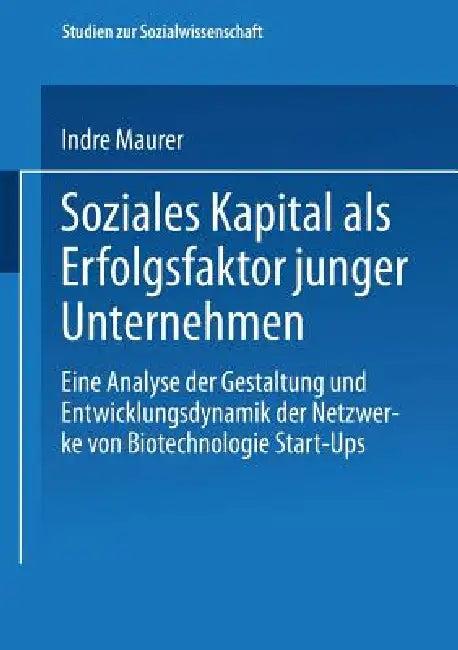 Soziales Kapital ALS Erfolgsfaktor Junger Unternehmen (English, Indre Maurer)