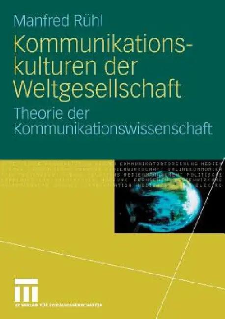 Kommunikationskulturen Der Weltgesellschaft (English, Manfred Rühl)