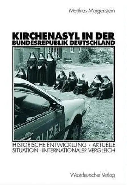Kirchenasyl in Der Bundesrepublik Deutschland (English, Matthias Morgenstern)