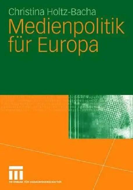 Medienpolitik Für Europa (English, Christina Holtz-Bacha)