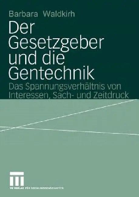 Der Gesetzgeber Und Die Gentechnik (English, Barbara Waldkirch)