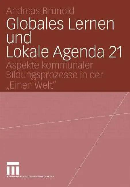 Globales Lernen Und Lokale Agenda 21 (English, Andreas Brunold)