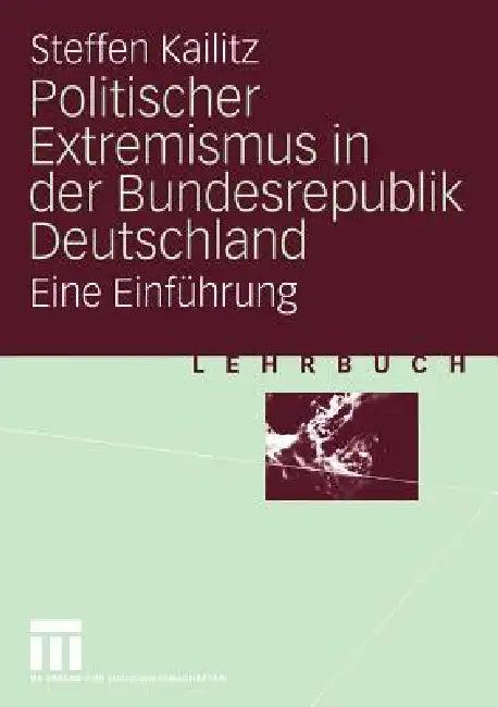 Politischer Extremismus in Der Bundesrepublik Deutschland (English, Steffen Kailitz)