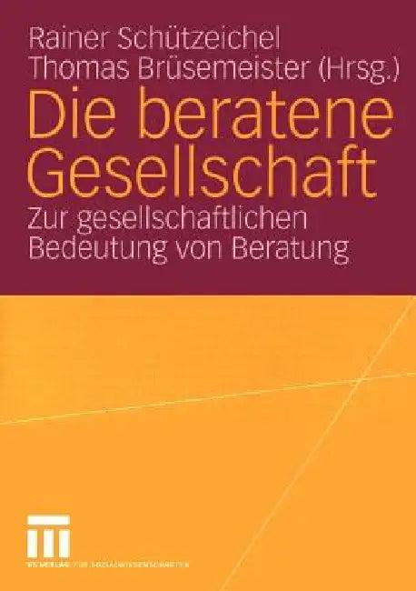 Die Beratene Gesellschaft (English, Rainer Schützeichel | Thomas Brüsemeister)