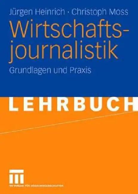 Wirtschaftsjournalistik (English, Jürgen Heinrich | Christoph Moss)