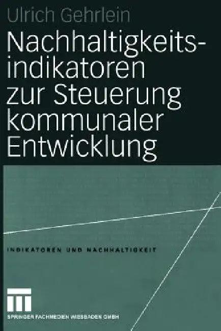 Nachhaltigkeitsindikatoren Zur Steuerung Kommunaler Entwicklung (English, Ulrich Gehrlein)