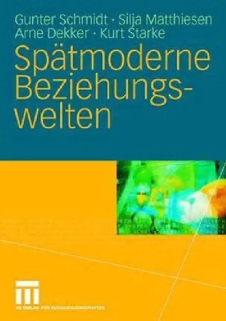 Spätmoderne Beziehungswelten (English, Gunter Schmidt | Silja Matthiesen | Arne Dekker)