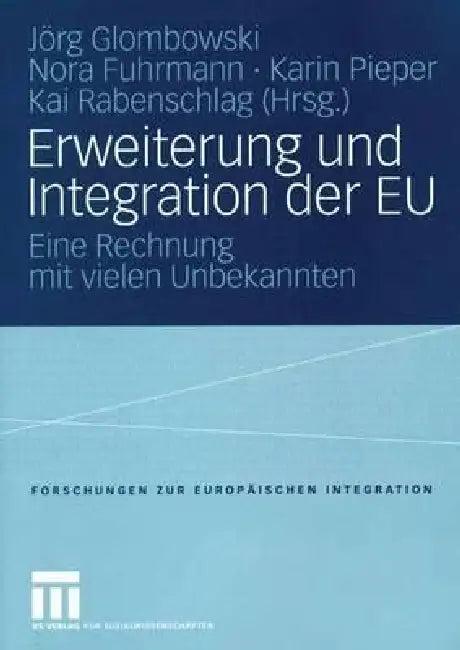 Erweiterung Und Integration Der EU (English, Jörg Glombowski | Nora Fuhrmann | Karin Pieper)