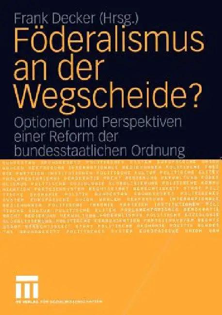 Föderalismus an Der Wegscheide? (English, Frank Decker)