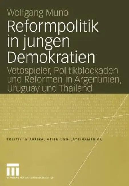 Reformpolitik in Jungen Demokratien (English, Wolfgang Muno)