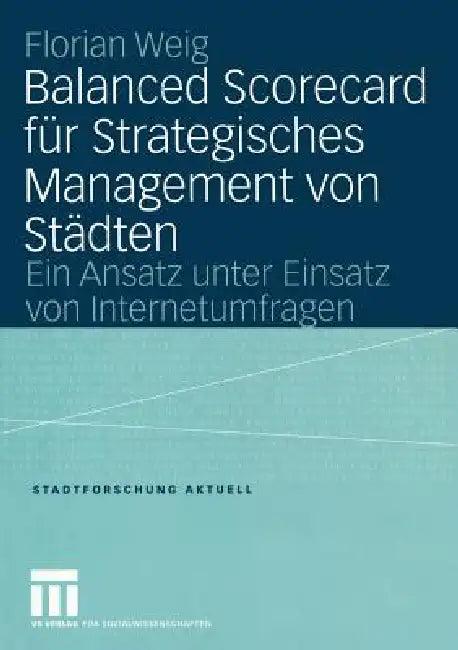 Balanced Scorecard Für Strategisches Management Von Städten (English, Florian Weig)