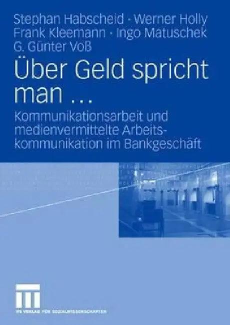 Über Geld Spricht Man ... (English, Stephan Habscheid | Werner Holly | Frank Kleemann)