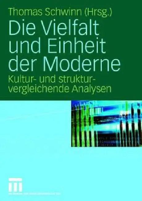 Die Vielfalt Und Einheit Der Moderne (English, Thomas Schwinn)