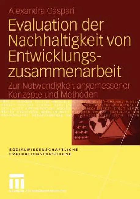 Evaluation Der Nachhaltigkeit Von Entwicklungszusammenarbeit (English, Alexandra Caspari)