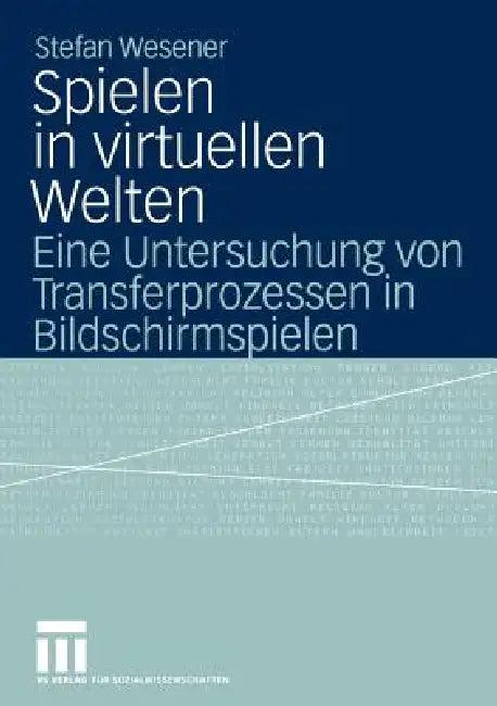 Spielen in Virtuellen Welten (English, Stefan Wesener)