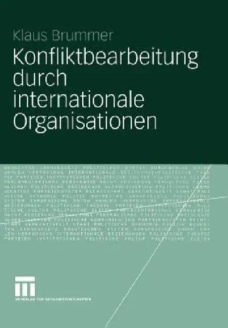 Konfliktbearbeitung Durch Internationale Organisationen (English, Klaus Brummer)