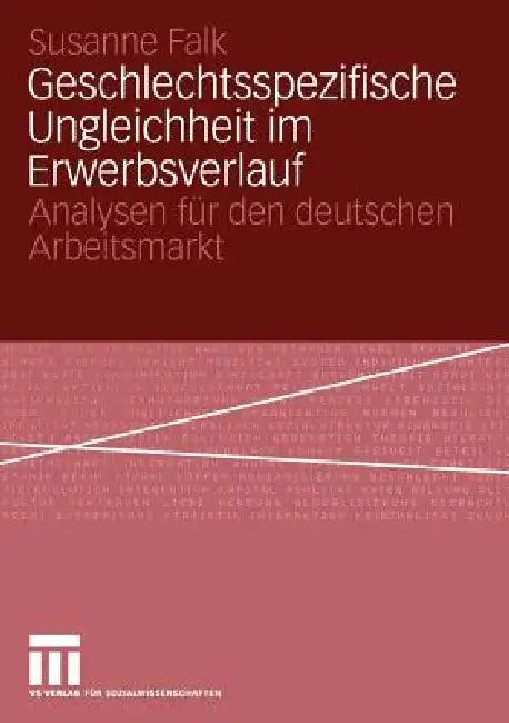 Geschlechtsspezifische Ungleichheit Im Erwerbsverlauf (English, Susanne Falk)