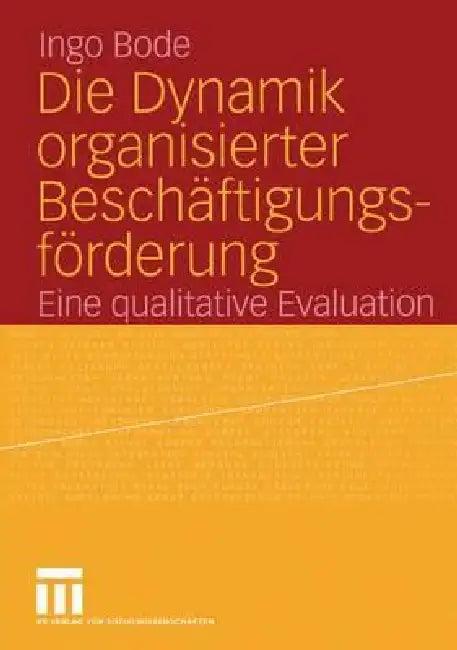 Die Dynamik Organisierter Beschäftigungsförderung (English, Ingo Bode)