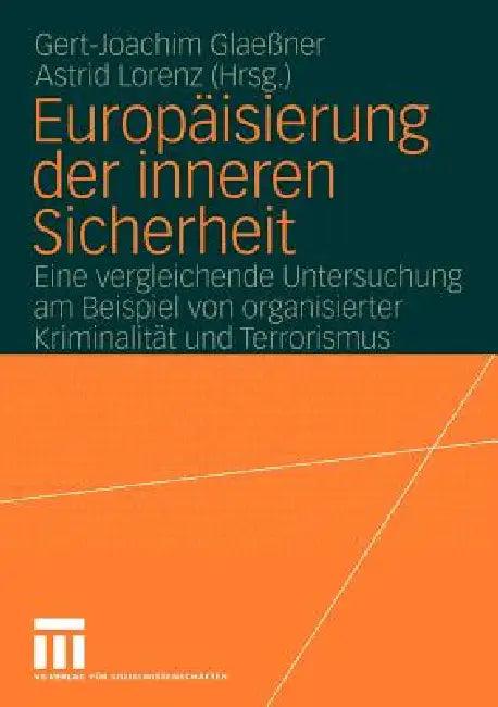 Europäisierung Der Inneren Sicherheit (English, Gert-Joachim Glaeßner | Astrid Lorenz)