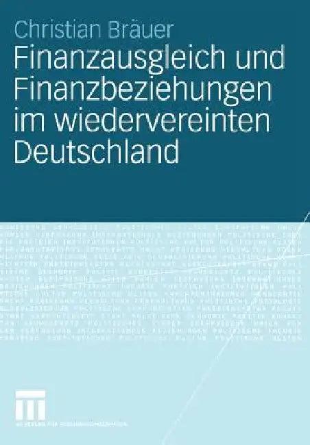 Finanzausgleich Und Finanzbeziehungen Im Wiedervereinten Deutschland (English, Christian Bräuer)