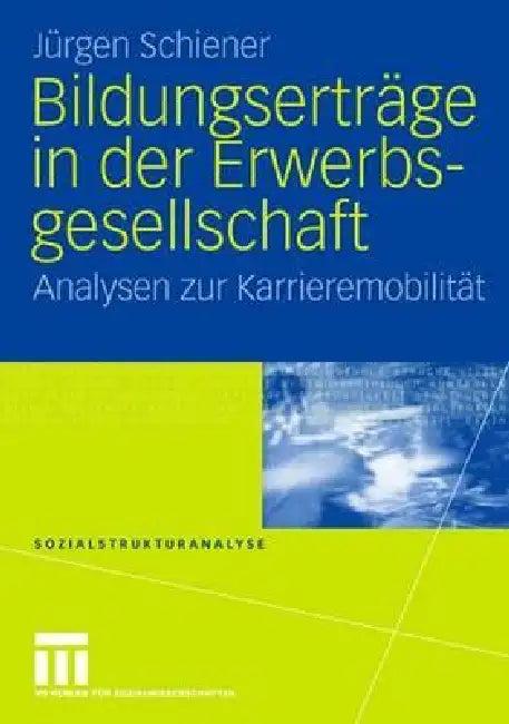 Bildungserträge in Der Erwerbsgesellschaft (English, Jürgen Schiener)