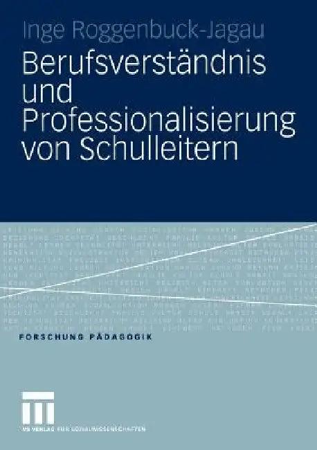 Berufsverständnis Und Professionalisierung Von Schulleitern (English, Inge Roggenbuck-Jagau)