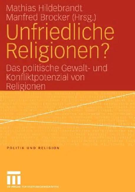 Unfriedliche Religionen? (English, Mathias Hildebrandt | Manfred Brocker)
