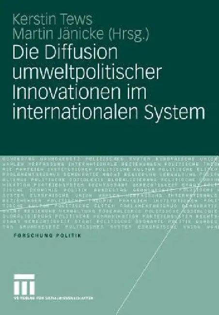 Die Diffusion Umweltpolitischer Innovationen Im Internationalen System (English, Kerstin Tews | Martin Jänicke)