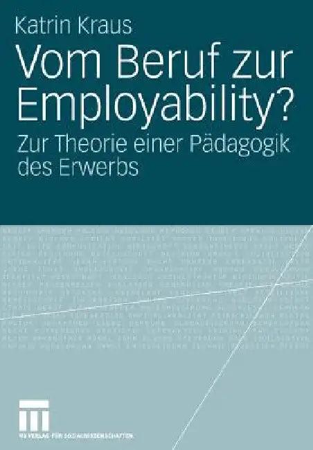 Vom Beruf Zur Employability? (English, Katrin Kraus)