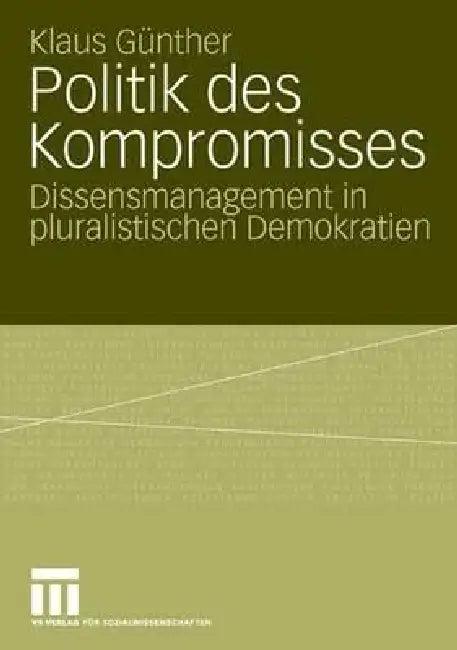 Politik Des Kompromisses (English, Klaus Günther)