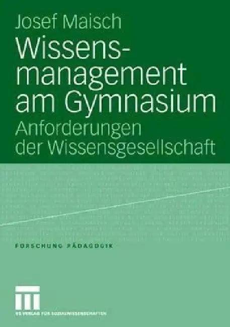 Wissensmanagement Am Gymnasium (English, Josef Maisch)