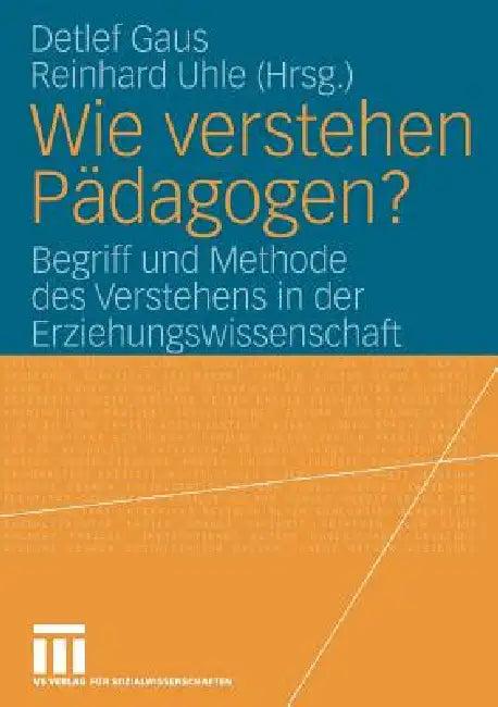 Wie Verstehen Pädagogen? (English, Detlef Gaus | Reinhard Uhle)