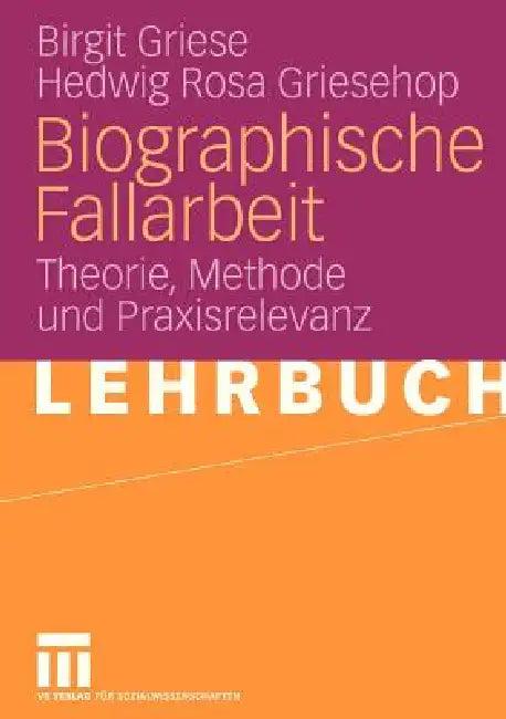 Biographische Fallarbeit (English, Birgit Griese | Hedwig Rosa Griesehop)