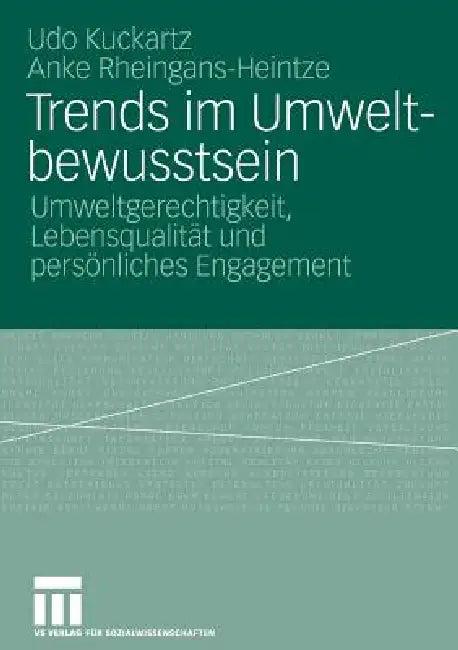 Trends Im Umweltbewusstsein (English, Udo Kuckartz | Umweltbundesamt | Anke Rheingans-Heintze)