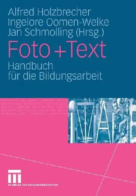 Foto + Text (English, Alfred Holzbrecher | Ingelore Oomen-Welke | Jan Schmolling)