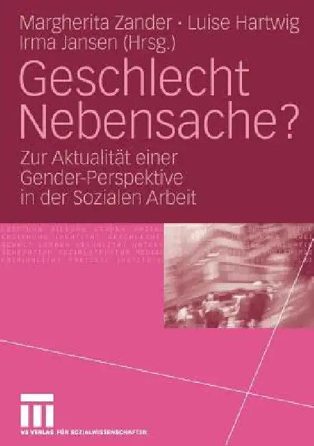 Geschlecht Nebensache? (English, Margherita Zander | Luise Hartwig | Irma Jansen)