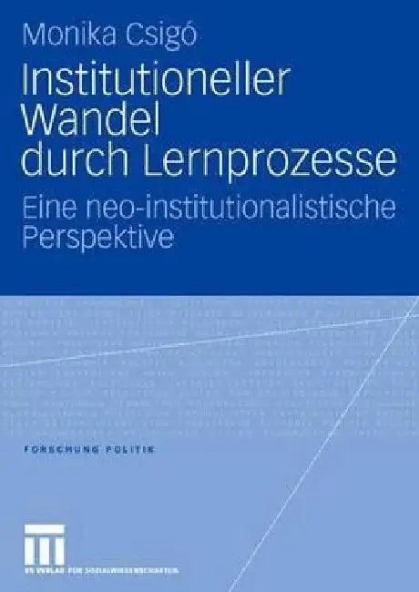 Institutioneller Wandel Durch Lernprozesse (English, Monika Csigó)