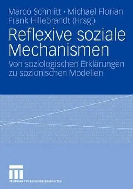Reflexive Soziale Mechanismen (English, Marco Schmitt | Michael Florian | Frank Hillebrandt)