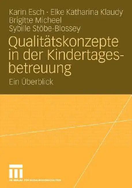 Qualitätskonzepte in Der Kindertagesbetreuung (English, Karin Esch | Elke Katharina Klaudy | Brigitte Micheel)